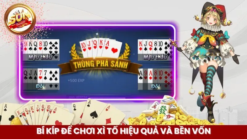 Bí kíp để chơi Xì Tố hiệu quả và bền vốn