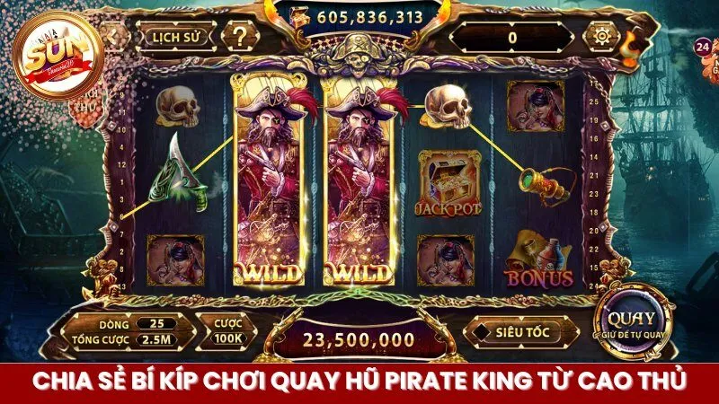 Chia sẻ bí kíp chơi quay hũ Pirate King từ cao thủ