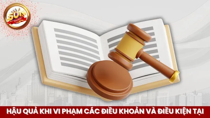 hau-qua-khi-vi-pham-cac-dieu-khoan-va-dieu-kien-tai-sunwin