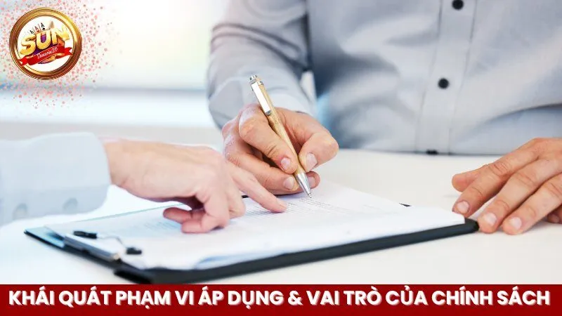 khai-quat-pham-vi-ap-dung-va-vai-tro-cua-chinh-sach-nay