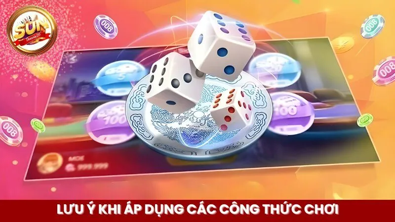 Lưu ý khi áp dụng các công thức chơi