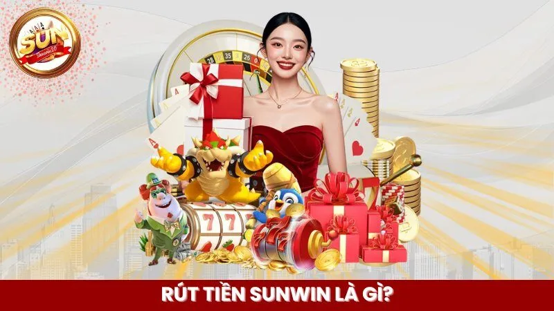 rut-tien-sunwin-la-gi