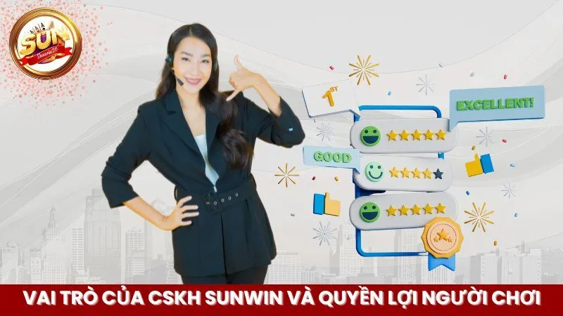vai-tro-cua-cskh-sunwin-va-quyen-loi-nguoi-choi